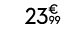 23€ 99