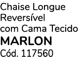 Chaise Longue Revers vel com Cama Tecido Marlon C d. 117560