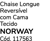 Chaise Longue Revers vel com Cama Tecido Norway C d. 117563
