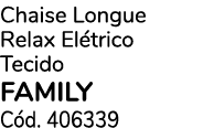 Chaise Longue Relax El trico Tecido family C d. 406339