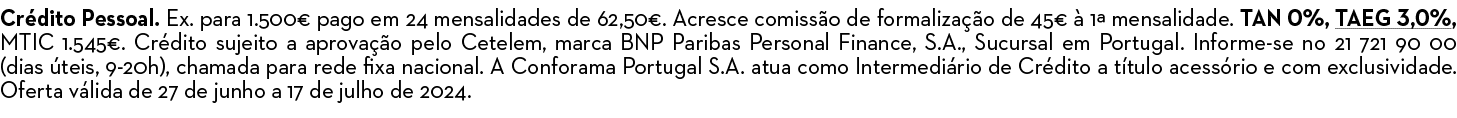 Cr dito Pessoal. Ex. para 1.500€ pago em 24 mensalidades de 62,50€. Acresce comiss o de formaliza o de 45€   1ª mens...