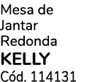 Mesa de Jantar Redonda KELLY C d. 114131