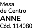 Mesa de Centro anne C d. 114080