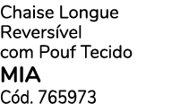 Chaise Longue Revers vel com Pouf Tecido MIA C d. 765973