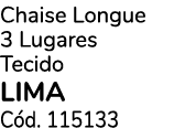 Chaise Longue 3 Lugares Tecido LIMA C d. 115133
