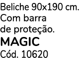 Beliche 90x190 cm. Com barra de prote o. MAGIC C d. 10620