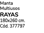 Manta Multiusos RAYAS 180x260 cm. C d. 377797