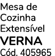 Mesa de Cozinha Extens vel VERNA C d. 405965