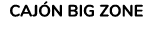 CAJ N BIG ZONE