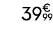 39€ 99