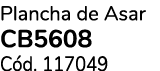 Plancha de Asar CB5608 C d. 117049