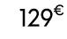 129€ 99