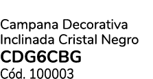 Campana Decorativa Inclinada Cristal Negro CDG6CBG C d. 100003