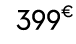 399€ 99