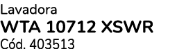 Lavadora WTA 10712 XSWR C d. 403513