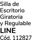 Silla de Escritorio Giratoria y Regulable LINE C d. 112827