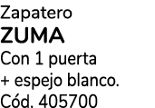Zapatero ZUMA Con 1 puerta + espejo blanco. C d. 405700
