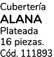 Cuberter a ALANA Plateada 16 piezas. C d. 111893