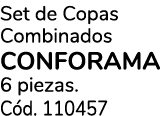 Set de Copas Combinados CONFORAMA 6 piezas. C d. 110457 