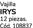 Vajilla IRYS 12 piezas. C d. 108837