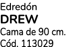 Edred n drew Cama de 90 cm. C d. 113029