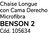 Chaise Longue con Cama Derecho Microfibra BENSON 2 C d. 105634