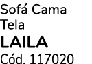Sof Cama Tela LAILA C d. 117020