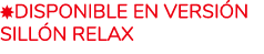 ￼disponible en versi n Sill n Relax