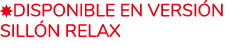 ￼disponible en versi n Sill n Relax