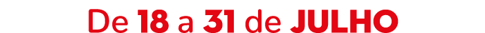 De 18 a 31 de julho