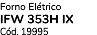 Forno El trico IFW 353H IX C d. 19995