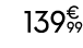 139€ 99