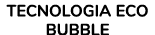Tecnologia Eco Bubble