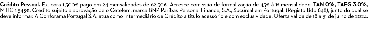 Cr dito Pessoal. Ex. para 1.500€ pago em 24 mensalidades de 62,50€. Acresce comiss o de formaliza o de 45€   1ª mens...