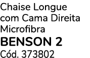 Chaise Longue com Cama Direita Microfibra BENSON 2 C d. 373802