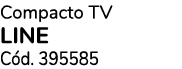 Compacto TV LINE C d. 395585