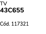 TV 43C655 Qled Smart C d. 117321