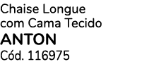 Chaise Longue com Cama Tecido ANTON C d. 116975