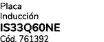 Placa Inducci n IS33Q60NE C d. 761392