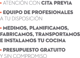 • Atenci n con cita previa • Equipo de profesionales a tu disposici n • Medimos, planificamos, fabricamos, transporta...