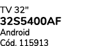 TV 32\“ 32S5400AF Android C d. 115913 