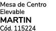 Mesa de Centro Elevable MARTIN C d. 115224