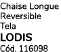 Chaise Longue Reversible Tela LODIS C d. 116098