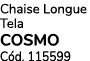 Chaise Longue Tela COSMO C d. 115599