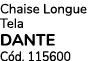 Chaise Longue Tela DANTE C d. 115600