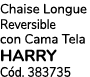 Chaise Longue Reversible con Cama Tela harry C d. 383735
