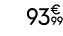 93€ 99