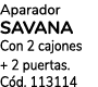 Aparador SAVANA Con 2 cajones + 2 puertas. C d. 113114