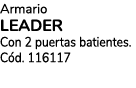 Armario LEADER Con 2 puertas batientes. C d. 116117 