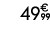 49€ 99